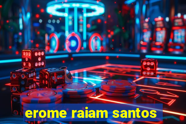 erome raiam santos